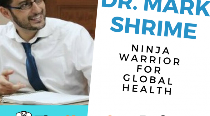 More Surgery for Better Global Health: Dr. Mark Shrime