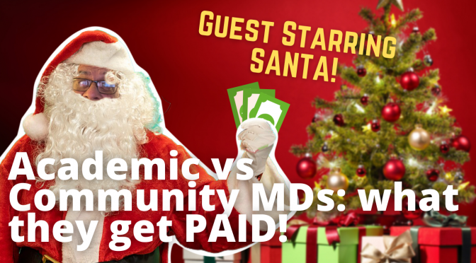Academic vs. Community MDs: Who Has It Better? Ft. Santa Claus