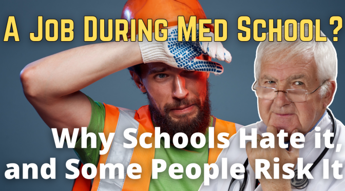 Med Schools Hate When Students Have Jobs.  Some People Take the Risk Anyway.