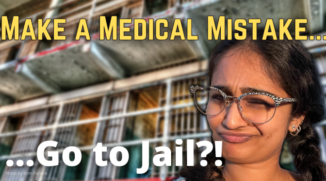 Criminal Charges for Medical Mistakes: A Bad Idea?