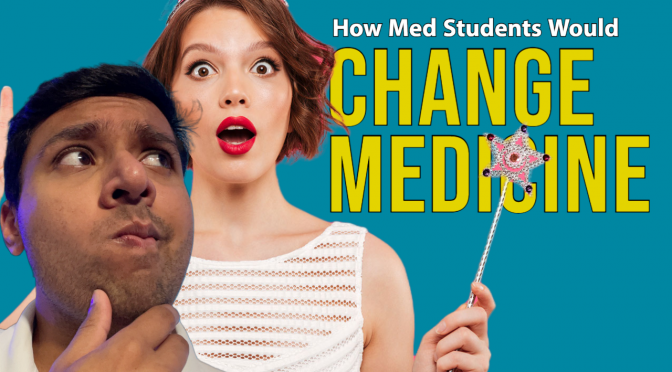 How Med Students Would Change Medicine