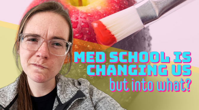 MED SCHOOL CHANGED US