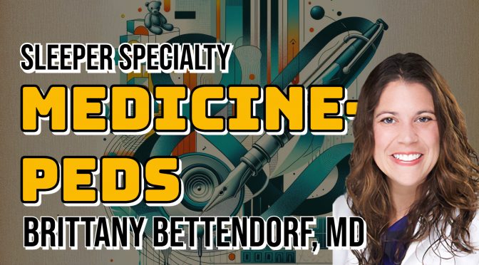 Sleeper Specialty: Internal Medicine-Pediatrics Ft. Dr. Brittany Bettendorf