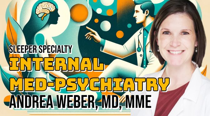 Sleeper Specialty: Medicine Psychiatry ft. Andrea Weber, MD, MME