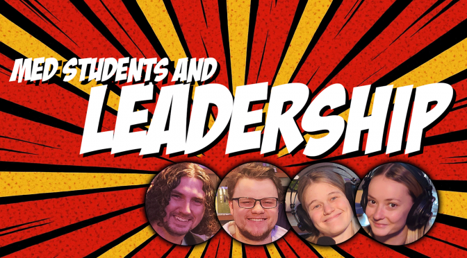 Med Student Leaders: Juggling Roles at School and Home